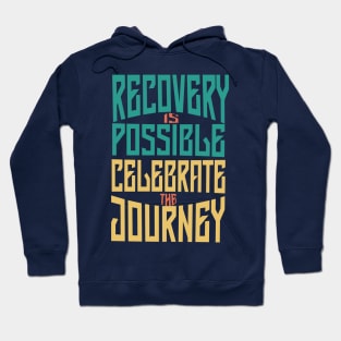 Recovery is Possible -Celebrate Hoodie